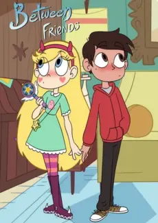 Between Friends (Star vs The forces of Evil) Between Friends (Star vs The forces of Evil)