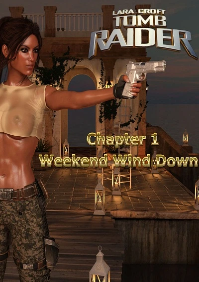 Lara Croft Tomb Raider- Weekend Wind Down