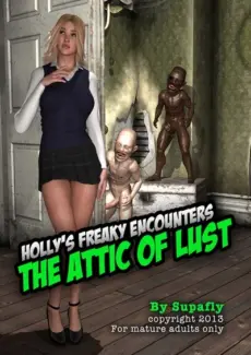 Holly's Freaky Encounters - The Attic of Lust Holly’s Freaky Encounters – The Attic of Lust