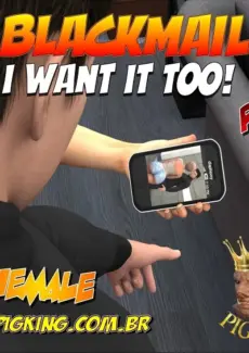 Blackmail Part 3 - Want i to by Pig King Blackmail Part 3 – Want i to