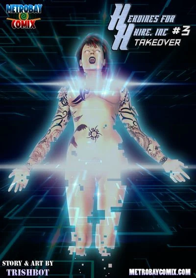 Heroines for Hire- Takeover #3 – Trishbot [Metrobay]
