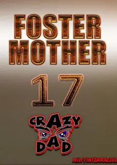 Crazydad- Foster Mother 17- info