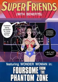 Super Friends with Benefits - Foursome from the Phantom Zone Super Friends with Benefits- Foursome from the Phantom Zone- info