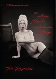 The Anna Nicole Anderson Story by Tom Reynolds The Anna Nicole Anderson Story by Tom Reynolds
