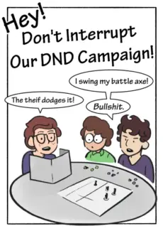 Hey! Don't Interrupt Our DnD Campaign! by Dead end draws Hey! Don’t Interrupt Our DnD Campaign! by Dead end draws