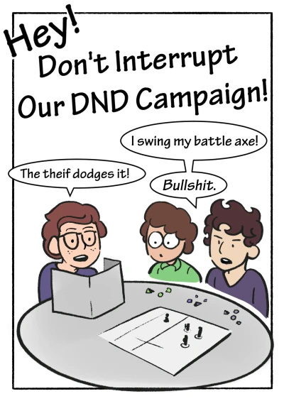 Hey! Don’t Interrupt Our DnD Campaign! by Dead end draws