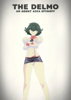 The Delmo [Agent Aika Spinoff]