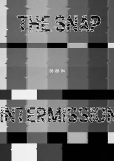 The Snap Intermission (1)